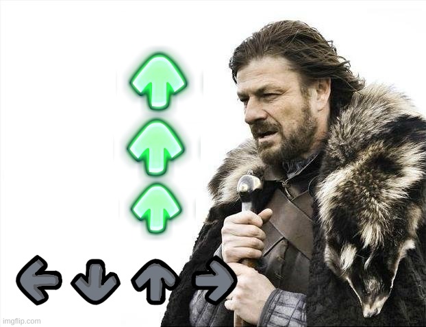 Brace yourselves.. | image tagged in game of thrones,fnf,mods,friday night funkin,got | made w/ Imgflip meme maker