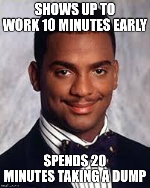 image tagged in poop,fart,work,early,on time | made w/ Imgflip meme maker