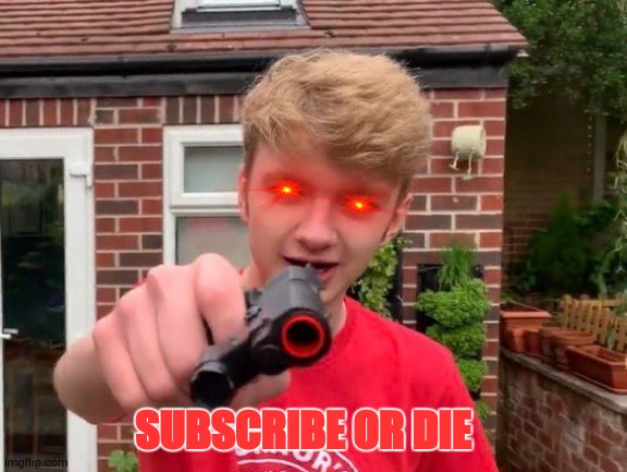 youtubers be like | SUBSCRIBE OR DIE | image tagged in tommyinnit | made w/ Imgflip meme maker