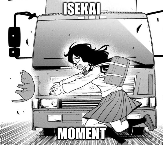 ah, the classic truck | ISEKAI; MOMENT | made w/ Imgflip meme maker