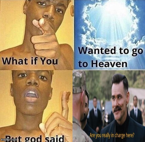 god said are you really in charge here? | image tagged in but god said meme blank template,memes | made w/ Imgflip meme maker