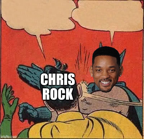 Batman Slapping Robin Meme | CHRIS
ROCK | image tagged in memes,batman slapping robin | made w/ Imgflip meme maker