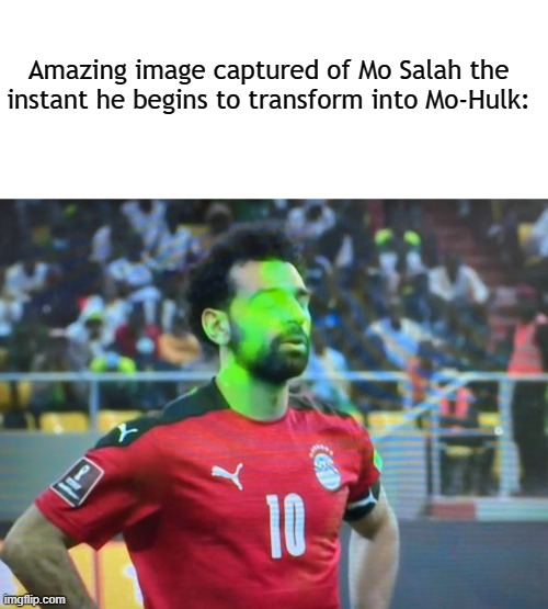 Not fair, but great glow ... | Amazing image captured of Mo Salah the instant he begins to transform into Mo-Hulk: | image tagged in soccer,egypt,world cup,africa,football | made w/ Imgflip meme maker
