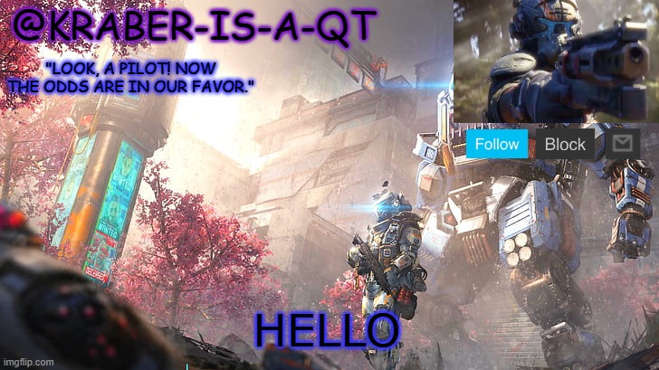 Kraber-is-a-qt | HELLO | image tagged in kraber-is-a-qt | made w/ Imgflip meme maker