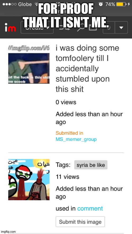 FOR PROOF THAT IT ISN'T ME. | made w/ Imgflip meme maker