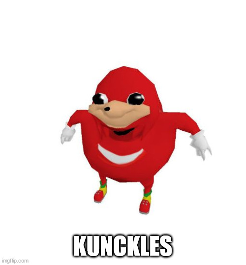 Ugandan Knuckles | KUNCKLES | image tagged in ugandan knuckles | made w/ Imgflip meme maker