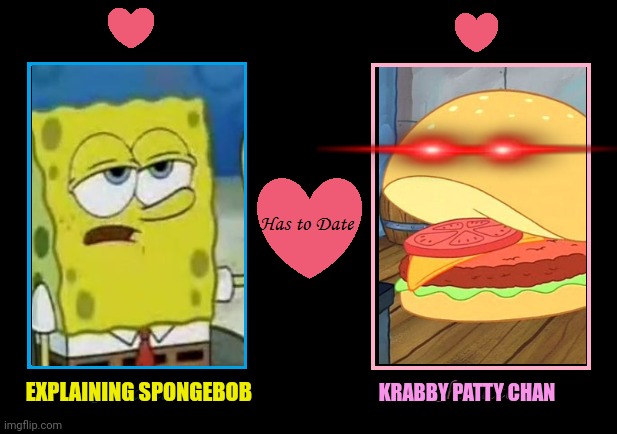Find a worse ship. I dare you. | KRABBY PATTY CHAN; EXPLAINING SPONGEBOB | image tagged in shipping,spongebob,krabby patty,love is in the air | made w/ Imgflip meme maker