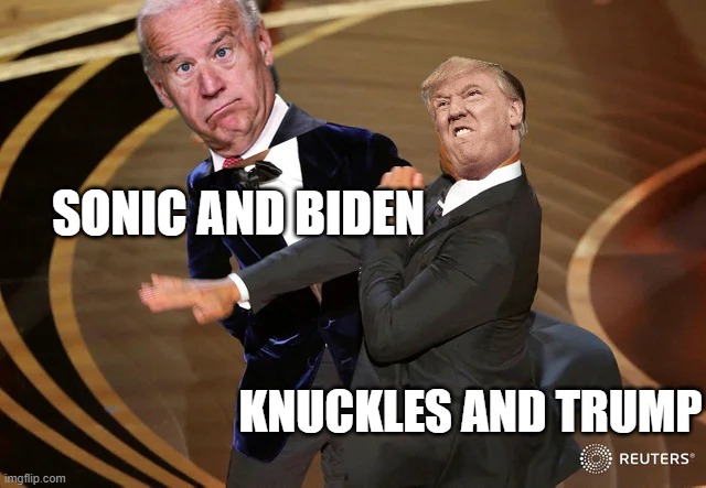 120000000000000000000000 viewsssssssssssssssssssssssssssssssssssssssssssssssssssssssssssssssss!!!!!!!!!!!!!!!!!1 | SONIC AND BIDEN; KNUCKLES AND TRUMP | image tagged in will smith punching chris rock | made w/ Imgflip meme maker