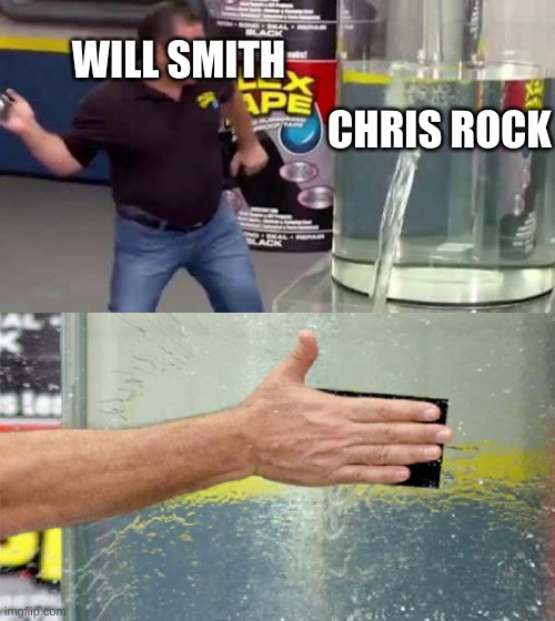 will tape | WILL SMITH; CHRIS ROCK | image tagged in will smith punching chris rock | made w/ Imgflip meme maker