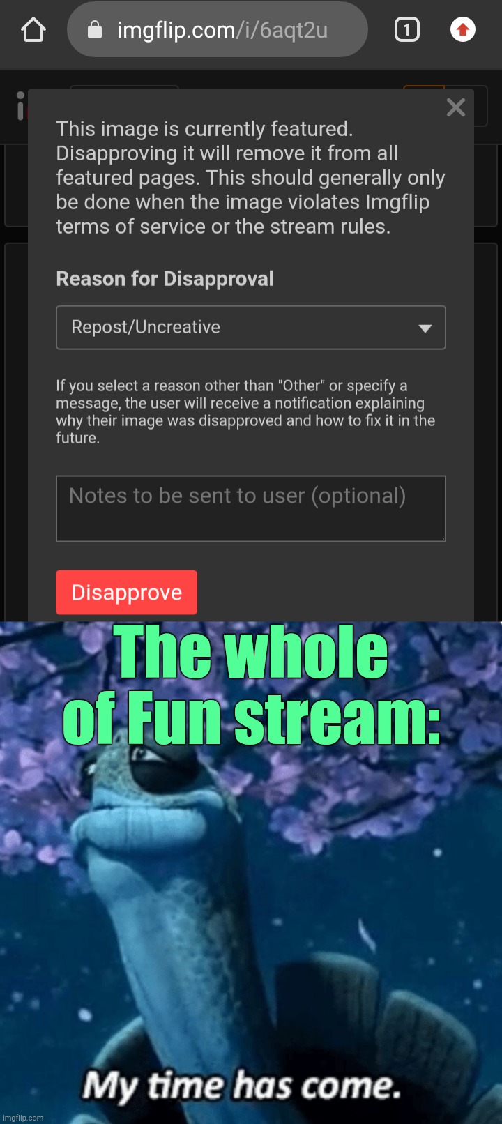 This. | The whole of Fun stream: | image tagged in my time has come,imgflip | made w/ Imgflip meme maker