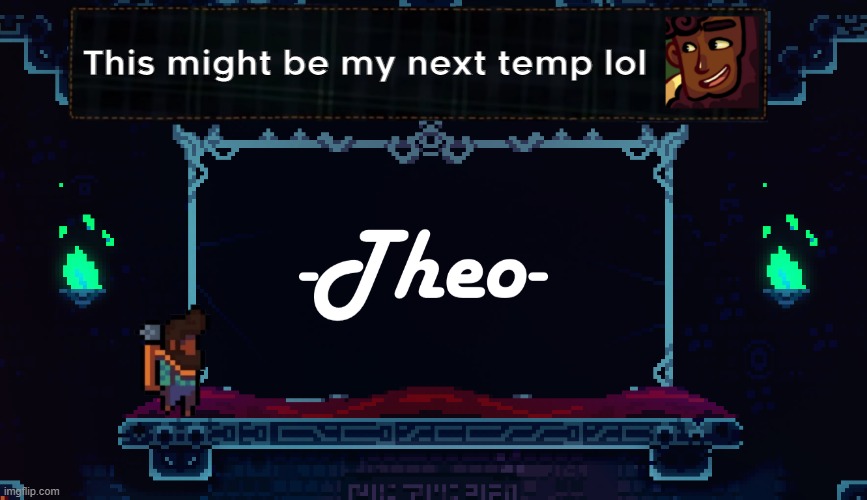 Theos temp | This might be my next temp lol | image tagged in theos temp | made w/ Imgflip meme maker