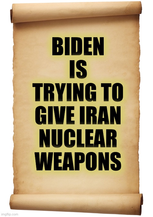 We Must Do Everything To Stop This Man | BIDEN IS TRYING TO GIVE IRAN NUCLEAR WEAPONS | image tagged in blank,he is trying to end the world,remove this traitor | made w/ Imgflip meme maker