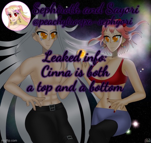 (CinnaNote: Yes i can confirm) | Leaked info: Cinna is both a top and a bottom | image tagged in sayori and sephiroth | made w/ Imgflip meme maker