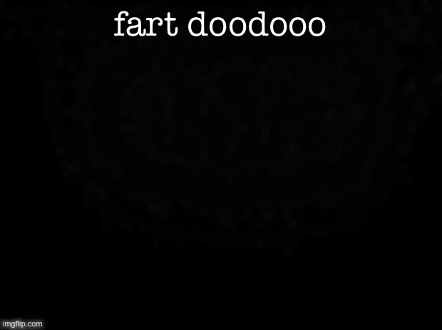 another start. | fart doodooo | image tagged in another start | made w/ Imgflip meme maker