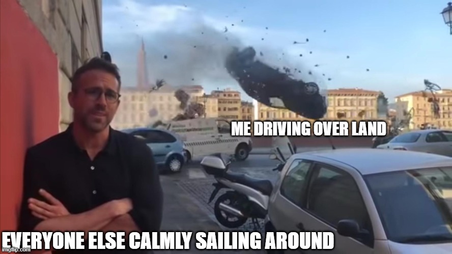 in TSW of course | ME DRIVING OVER LAND; EVERYONE ELSE CALMLY SAILING AROUND | image tagged in ryan car | made w/ Imgflip meme maker