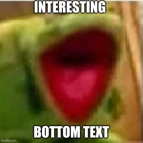 AHHHHHHHHHHHHH | INTERESTING BOTTOM TEXT | image tagged in ahhhhhhhhhhhhh | made w/ Imgflip meme maker