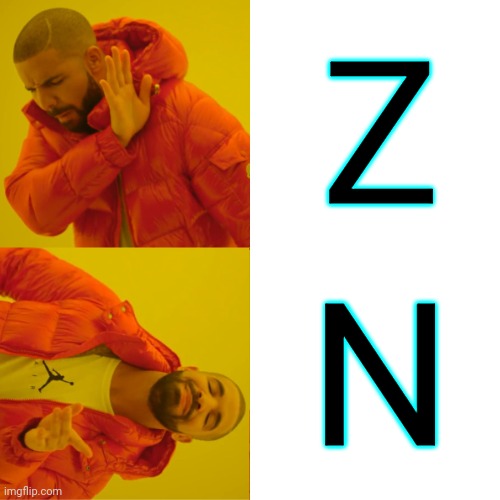 Now we're banning letters | Z; N | image tagged in memes,drake hotline bling,stupid liberals | made w/ Imgflip meme maker