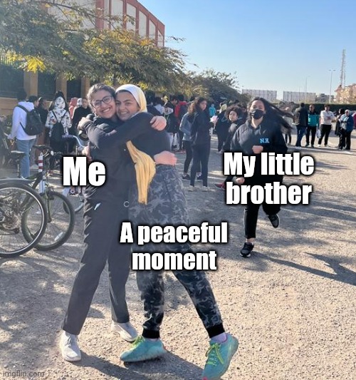 Annoying lil monkey | My little brother; Me; A peaceful moment | image tagged in girl trying to catch up | made w/ Imgflip meme maker