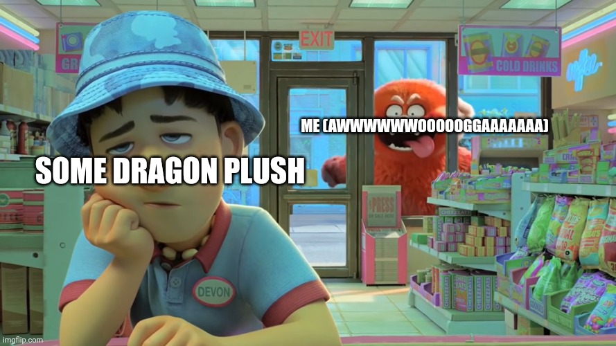 Sus? | ME (AWWWWWWOOOOOGGAAAAAAA); SOME DRAGON PLUSH | image tagged in turning red - awooga | made w/ Imgflip meme maker