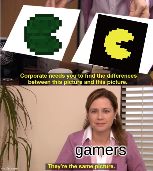 wow | gamers | image tagged in memes,they're the same picture | made w/ Imgflip meme maker