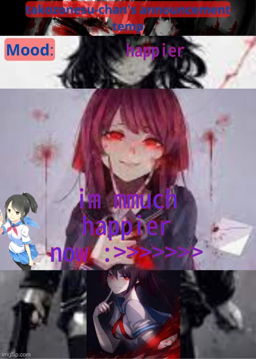 tc temp announcement temp yandere | happier; im mmuch happier now :>>>>>>> | image tagged in tc temp announcement temp yandere | made w/ Imgflip meme maker