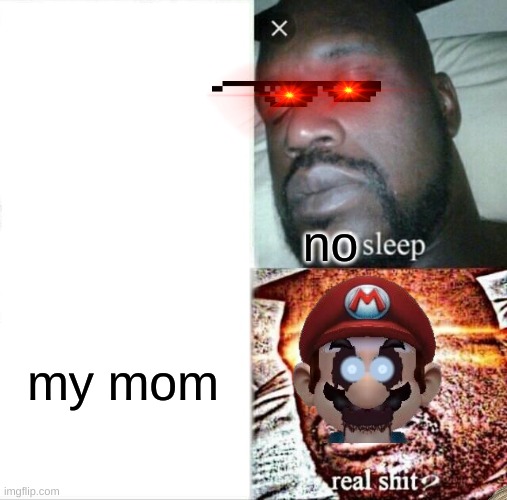 pooped | no; my mom | image tagged in sleeping shaq | made w/ Imgflip meme maker