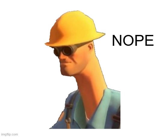 Tf2 nope transparent | NOPE | image tagged in tf2 nope transparent | made w/ Imgflip meme maker