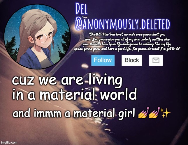 me and my friends sang it during last period for no reason- | cuz we are living in a material world; and immm a material girl 💅💅✨ | image tagged in del announcement | made w/ Imgflip meme maker