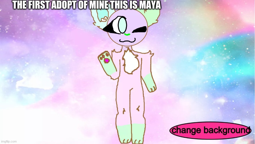 here is maya! | THE FIRST ADOPT OF MINE THIS IS MAYA | made w/ Imgflip meme maker