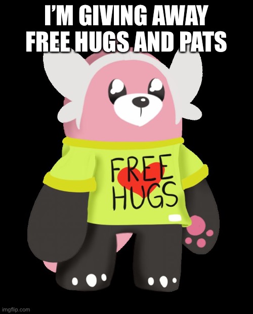 ^w^ | I’M GIVING AWAY FREE HUGS AND PATS | image tagged in free hugs | made w/ Imgflip meme maker