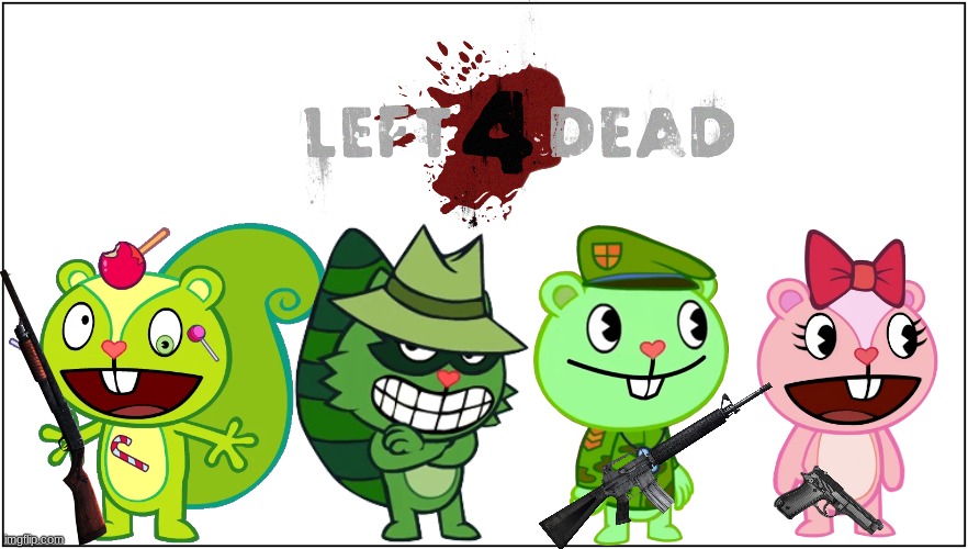 Left 4 Dead: Happy Tree Friends | image tagged in happy tree friends,left 4 dead | made w/ Imgflip meme maker