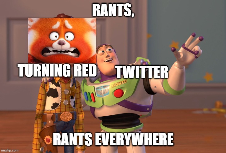 twitter be like | RANTS, TWITTER; TURNING RED; RANTS EVERYWHERE | image tagged in memes,x x everywhere,funny memes | made w/ Imgflip meme maker