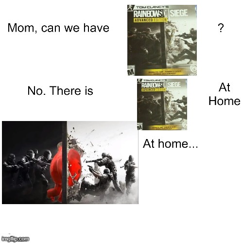 Rainbow Seven Leige | image tagged in mom can we have,rainbow six siege,shooting,video games,game,meme | made w/ Imgflip meme maker
