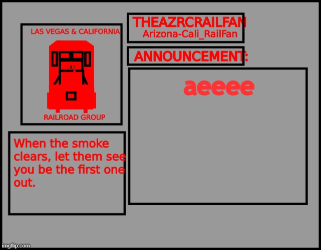 testing out temp, the text may be out of place due to html to jpg converter | aeeee | image tagged in announcement temp for theazrcrailfan/arizona-cali_railfan | made w/ Imgflip meme maker
