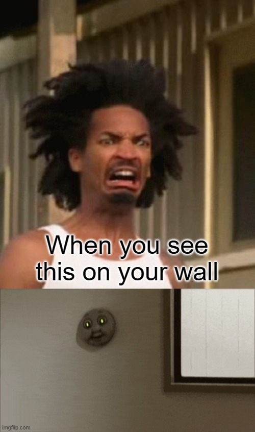 When you see this on your wall | image tagged in that moment you realized | made w/ Imgflip meme maker