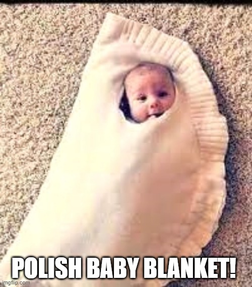 Manville Polish baby blanket | POLISH BABY BLANKET! | image tagged in manville strong,lisa payne,u r home realty,nj,baby | made w/ Imgflip meme maker