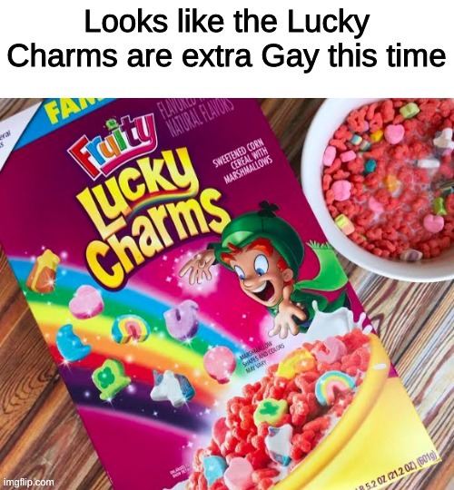 hehehe | image tagged in lucky charms,fruity | made w/ Imgflip meme maker