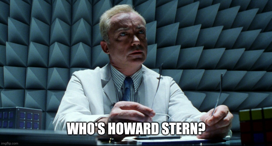 WHO'S HOWARD STERN? | made w/ Imgflip meme maker