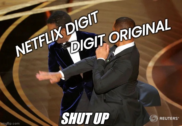Will Smith punching Chris Rock | NETFLIX DIGIT DIGIT ORIGINAL SHUT UP | image tagged in will smith punching chris rock | made w/ Imgflip meme maker