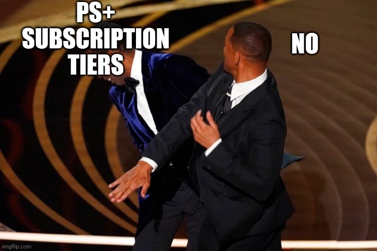 PlayStation Plus Tiers - No | PS+ SUBSCRIPTION TIERS; NO | image tagged in will smith slap | made w/ Imgflip meme maker