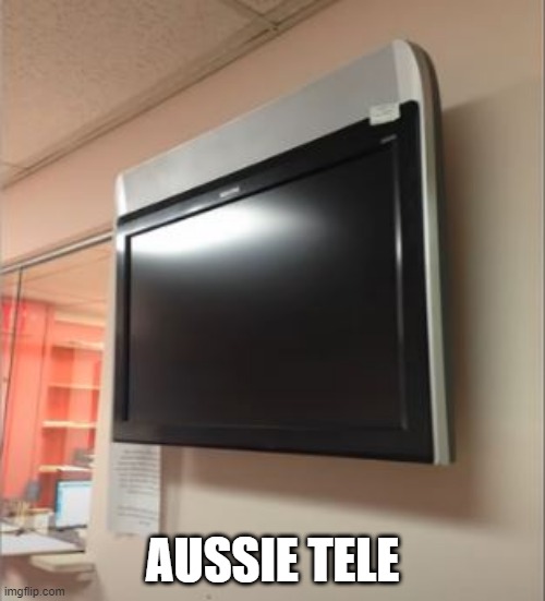 Do You Watch TV in a Land Down Under? | AUSSIE TELE | image tagged in you had one job | made w/ Imgflip meme maker