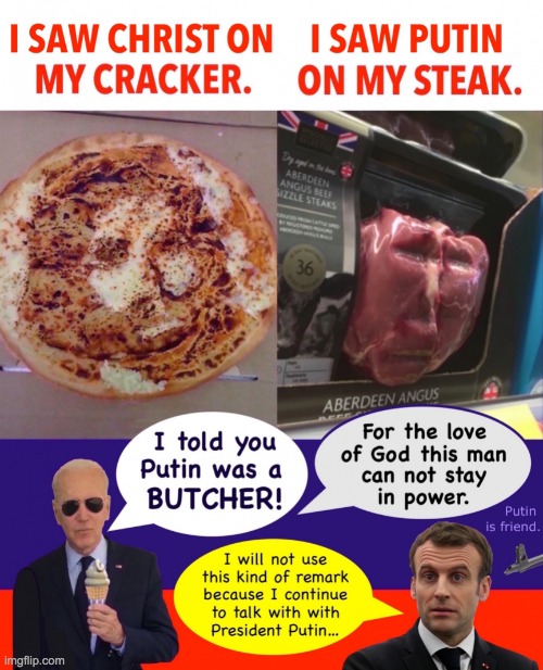 I saw Christ on my cracker I saw Putin on my steak meme | image tagged in i saw christ on my cracker i saw putin on my steak meme | made w/ Imgflip meme maker