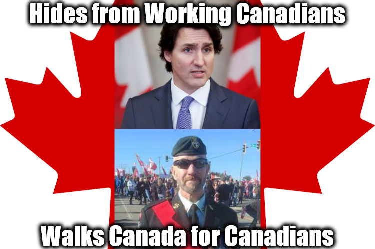 How to Spot a Real Canadian #TheToppinator | Hides from Working Canadians; Walks Canada for Canadians | image tagged in justin trudeau,coward,james topp,veteran,march to freedom,covid mandates | made w/ Imgflip meme maker