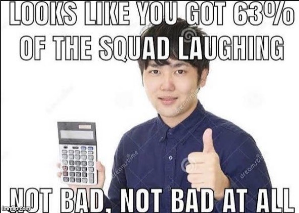 63% of the squad laughing | image tagged in 63 of the squad laughing | made w/ Imgflip meme maker