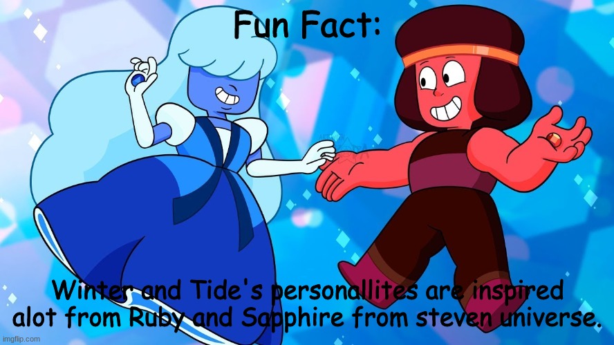 They love each other still, despite not being married. | Fun Fact:; Winter and Tide's personallites are inspired alot from Ruby and Sapphire from steven universe. | image tagged in tide,wintershade | made w/ Imgflip meme maker
