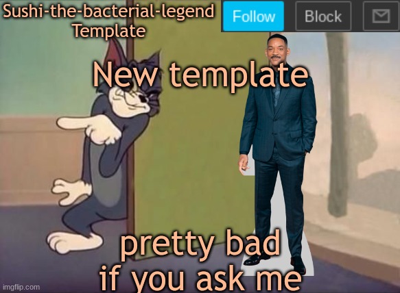 I didn't have any template ideas so this is the one i came with (ugly version) | New template; pretty bad if you ask me | image tagged in sushi-the-bacterial-legend template | made w/ Imgflip meme maker