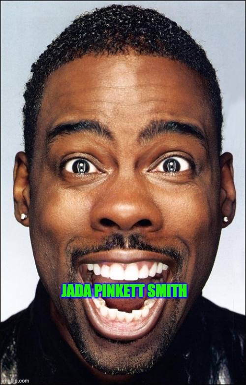 Will he smack me or Chris Rock again? | JADA PINKETT SMITH | image tagged in chris rock,will smith,will smith punching chris rock | made w/ Imgflip meme maker