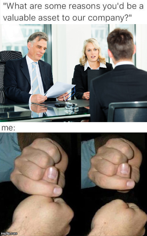 image tagged in job interview | made w/ Imgflip meme maker