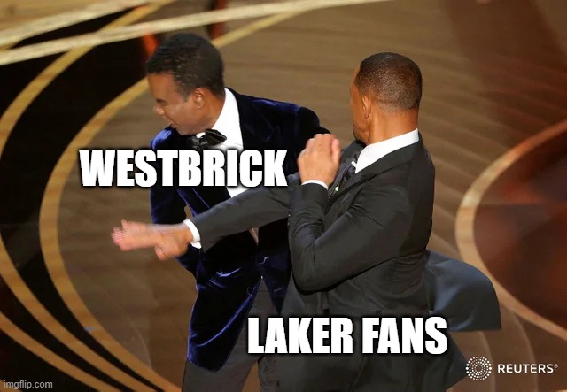 Lakers | WESTBRICK; LAKER FANS | image tagged in will smith punching chris rock,lakers,russell westbrook,basketball,basketball meme | made w/ Imgflip meme maker