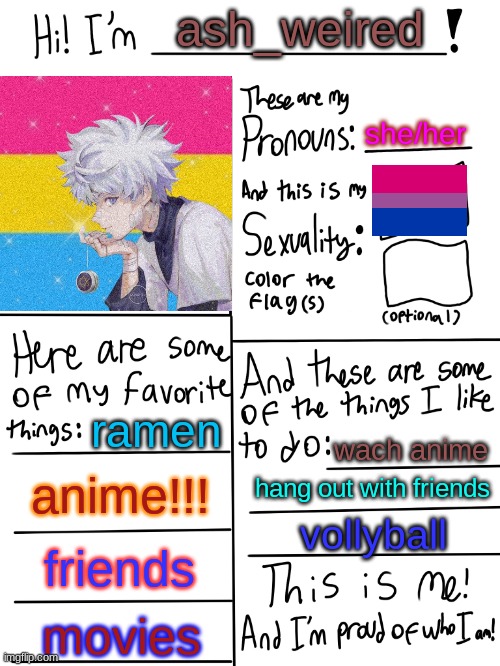 me | ash_weired; she/her; ramen; wach anime; anime!!! hang out with friends; vollyball; friends; movies | image tagged in lgbtq stream account profile | made w/ Imgflip meme maker